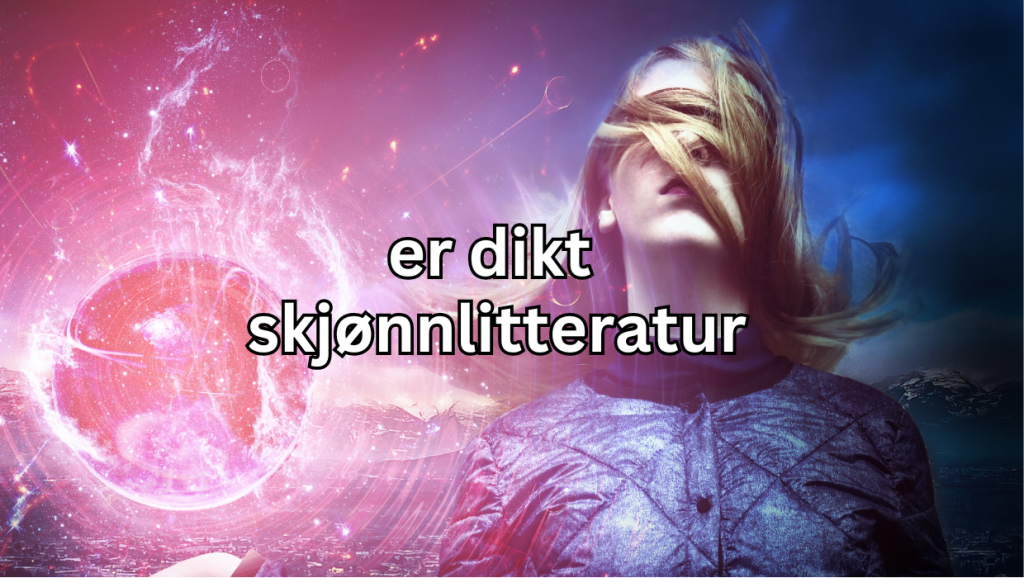 er dikt skjønnlitteratur