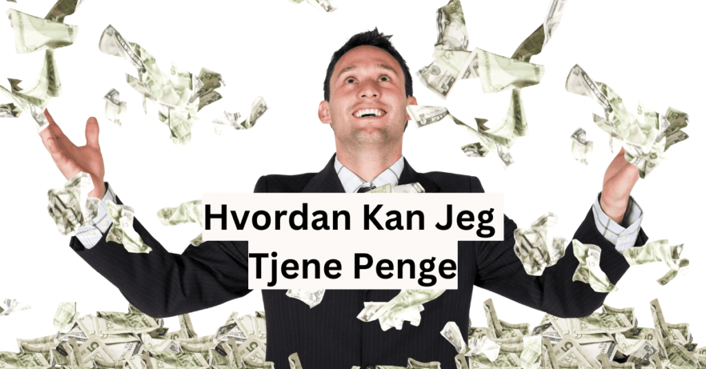 hvordan kan jeg tjene penge