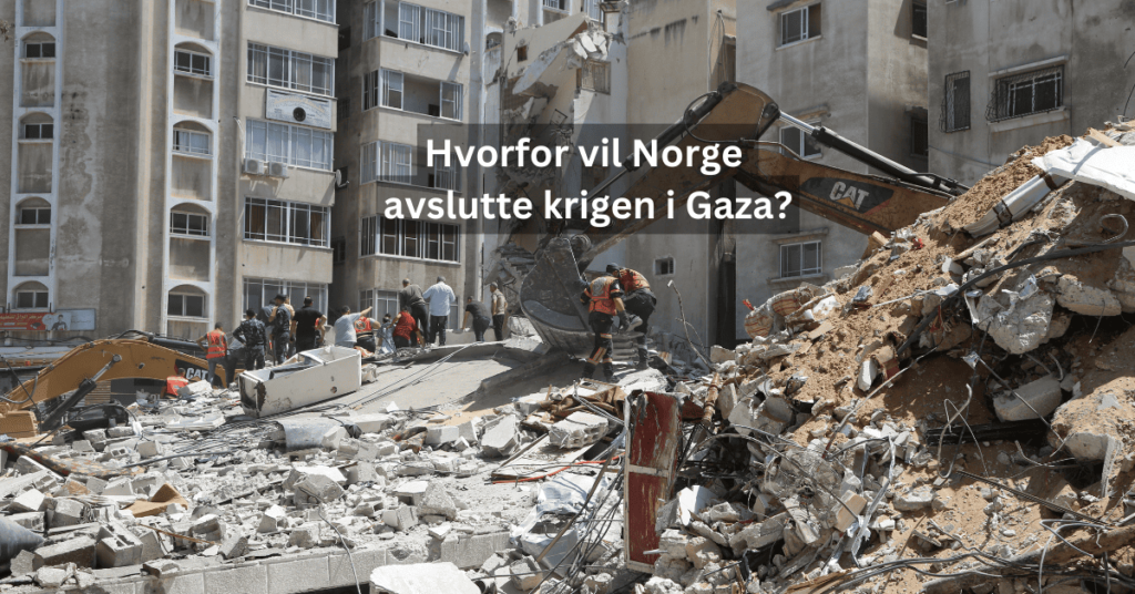 Hvorfor vil Norge avslutte krigen i Gaza?