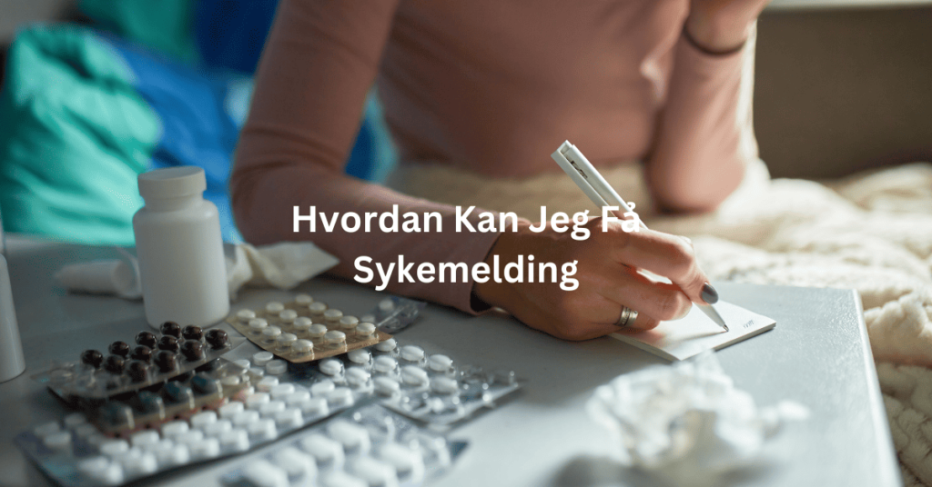 Hvordan Kan Jeg Fả Sykemelding