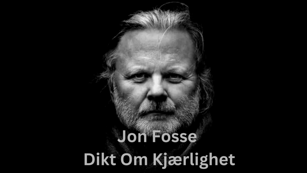 jon fosse dikt om kjærlighet