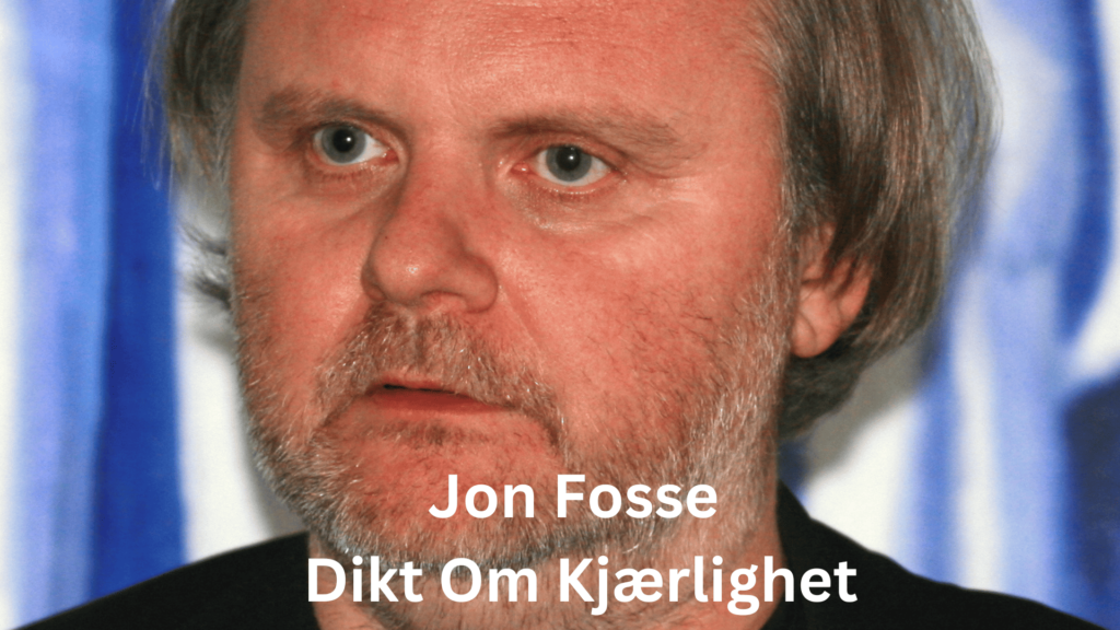 jon fosse dikt kjærlighet