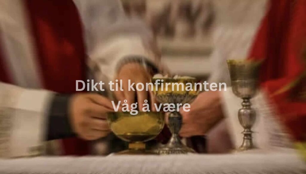 dikt til konfirmanten våg å være dikt til konfirmanten våg å være
