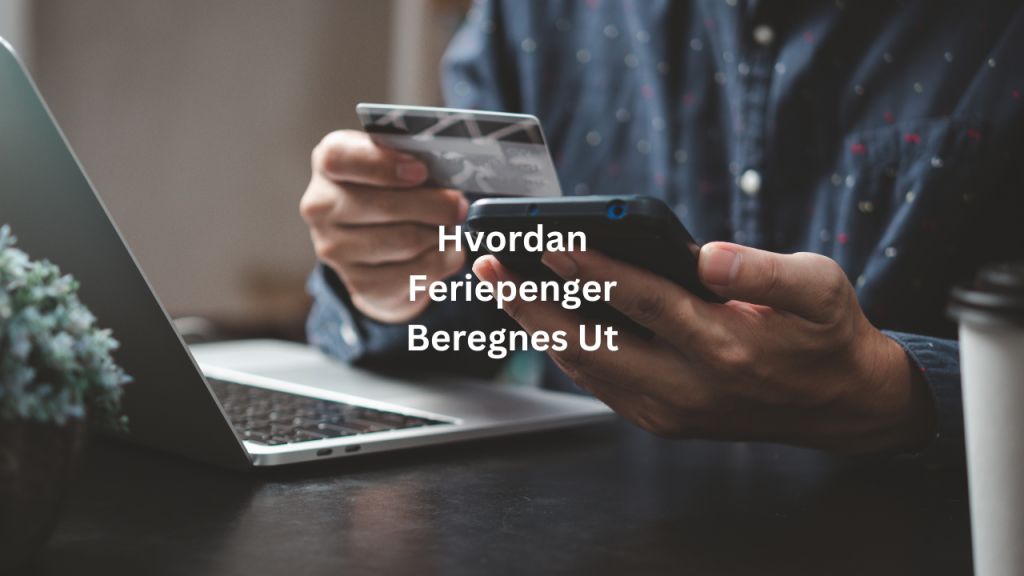 hvordan feriepenger beregnes ut