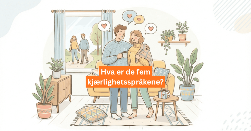 Illustrasjon av et lykkelig par i stua som viser de fem kjærlighetsspråkene gjennom tid sammen, ord, gaver, tjenester og fysisk nærhet